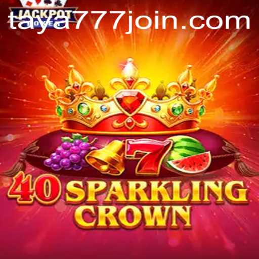 Explore the Allure of 40SparklingCrown: Discover the Excitement at Taya777.COM